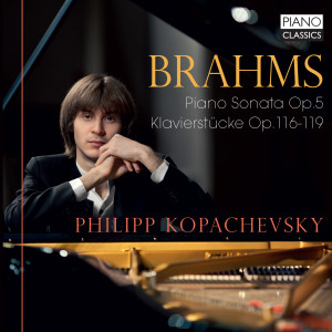 Brahms: Piano Sonata, Op. 5, Klavierstücke, Op. 116-119