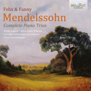 Felix & Fanny Mendelssohn: Complete Piano Trios