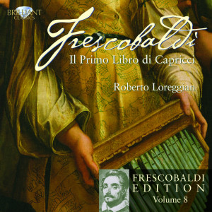 Frescobaldi: Edition Vol. 8, Il primo Libro di Capricci