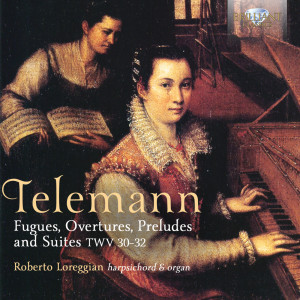 Telemann: Fugues, Overtures, Preludes and Suites, TWV31-32