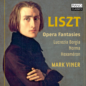 Liszt Hexaméron and Réminiscences of Lucrezia Borgia and Norma 