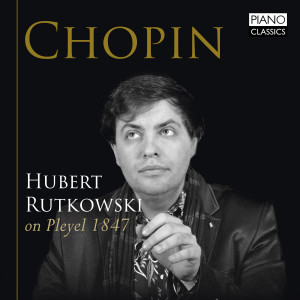 Chopin: Hubert Rutkowski on Pleyel 1847