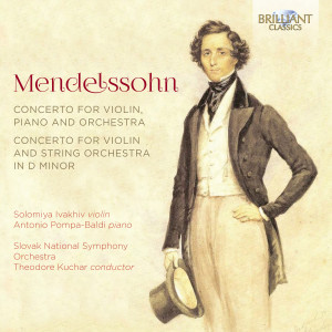 Mendelssohn: Concerto for Violin, Piano and Orchestra, Concerto for Violin and String Orchestra in D Minor