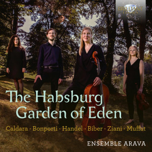 The Habsburg Garden of Eden, Music by Caldara, Bonporti, Handel, Biber, Ziani,Muffat