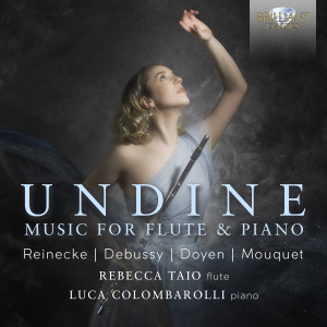 Undine, Music for Flute & Piano by Reinecke, Debussy, Doyen & Mouquet