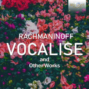 Rachmaninoff: Vocalise and Other Works