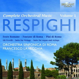 Respighi: Orchestral Works, Vol. 1