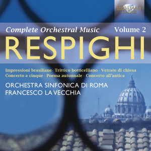 Respighi: Orchestral Works, Vol. 2