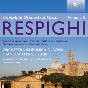 Respighi: Complete Orchestral Music, Vol. 3