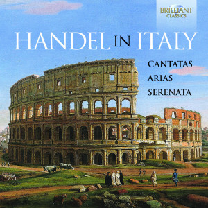 Handel in Italy: Cantatas, Arias, Serenata