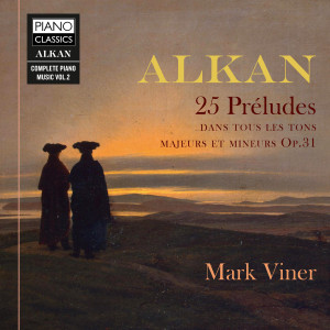 Alkan: 25 Préludes dans les tons majeurs et mineurs, Op. 31